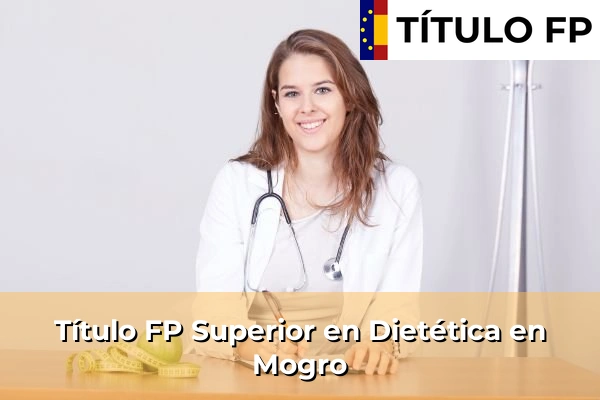 Título FP Superior en Técnico Superior en Dietética en Mogro