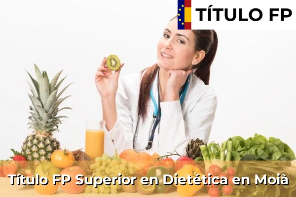 Título FP Superior en Técnico Superior en Dietética en Moià