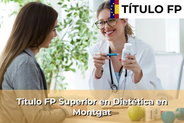 Título FP Superior en Técnico Superior en Dietética en Montgat