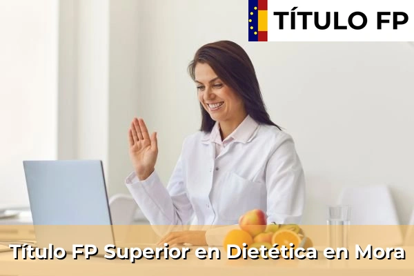 Título FP Superior en Técnico Superior en Dietética en Mora