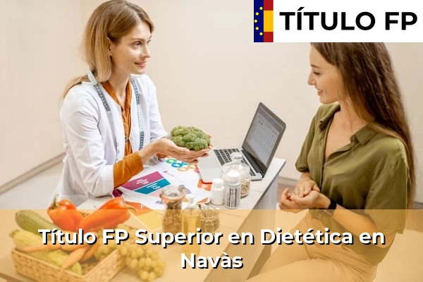 Título FP Superior en Técnico Superior en Dietética en Navàs