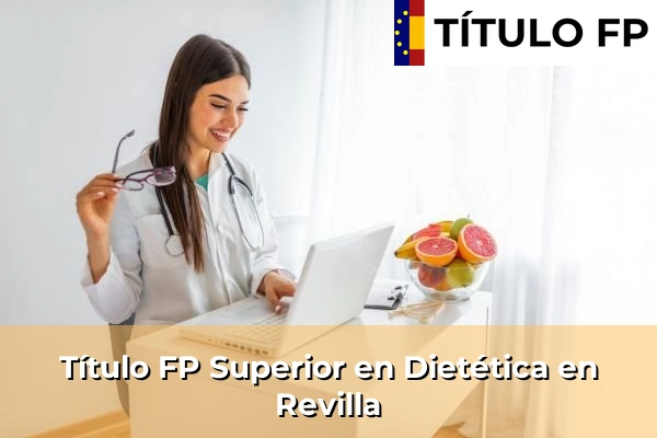 Título FP Superior en Técnico Superior en Dietética en Revilla