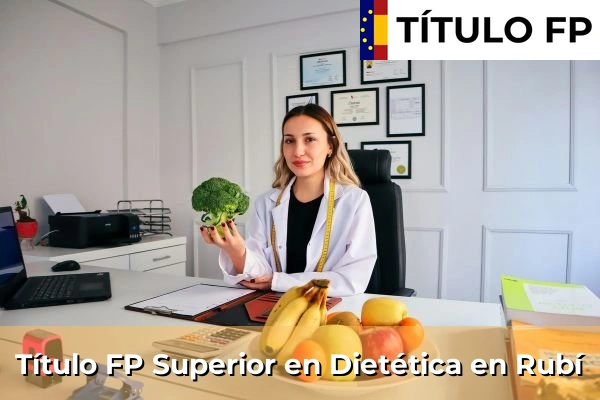 Título FP Superior en Técnico Superior en Dietética en Rubí