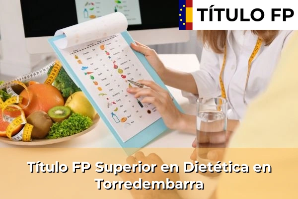 Título FP Superior en Técnico Superior en Dietética en Torredembarra