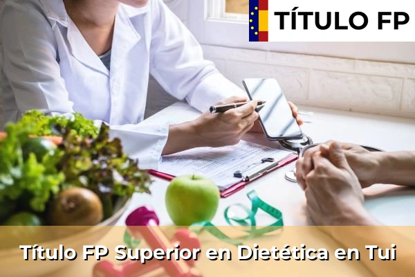 Título FP Superior en Técnico Superior en Dietética en Tui