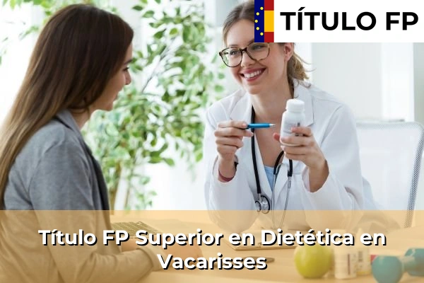 Título FP Superior en Técnico Superior en Dietética en Vacarisses