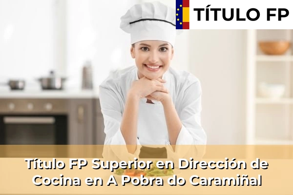 Título FP Superior en Dirección de Cocina en A Pobra do Caramiñal