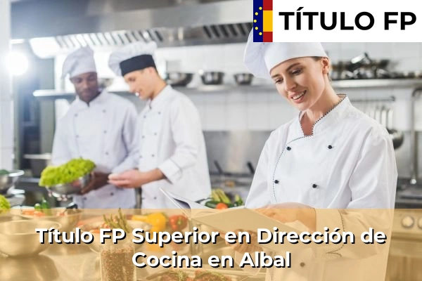 Título FP Superior en Dirección de Cocina en Albal