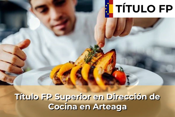 Título FP Superior en Dirección de Cocina en Arteaga