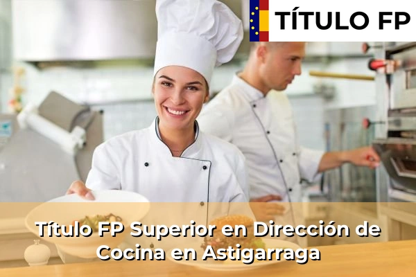 Título FP Superior en Dirección de Cocina en Astigarraga