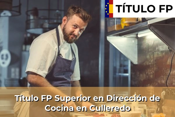 Título FP Superior en Dirección de Cocina en Culleredo