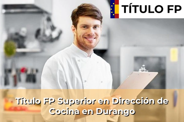 Título FP Superior en Dirección de Cocina en Durango