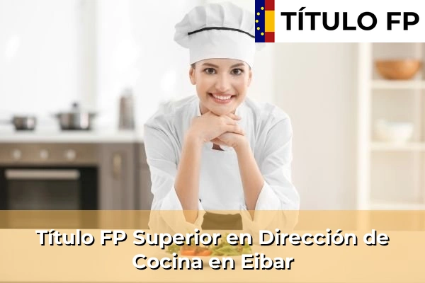 Título FP Superior en Dirección de Cocina en Eibar