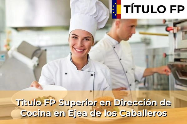 Título FP Superior en Dirección de Cocina en Ejea de los Caballeros