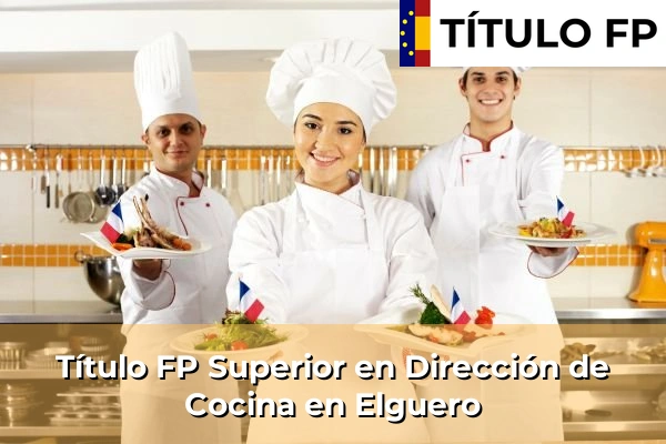 Título FP Superior en Dirección de Cocina en Elguero