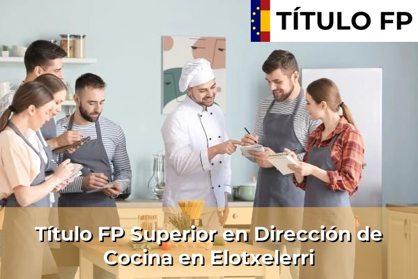 Título FP Superior en Dirección de Cocina en Elotxelerri