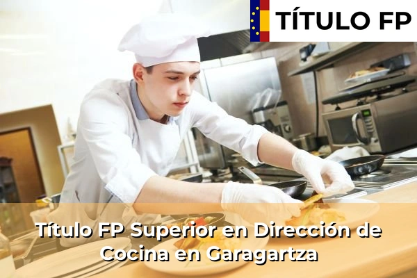Título FP Superior en Dirección de Cocina en Garagartza