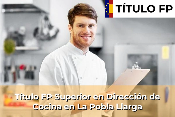 Título FP Superior en Dirección de Cocina en La Pobla Llarga