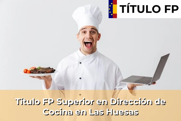 Título FP Superior en Dirección de Cocina en Las Huesas