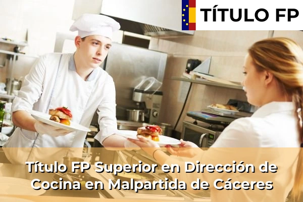 Título FP Superior en Dirección de Cocina en Malpartida de Cáceres