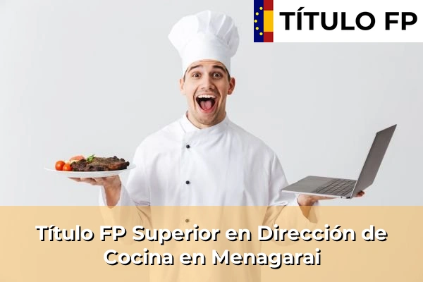 Título FP Superior en Dirección de Cocina en Menagarai