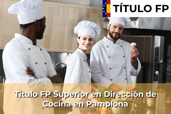 Título FP Superior en Dirección de Cocina en Pamplona