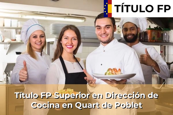 Título FP Superior en Dirección de Cocina en Quart de Poblet
