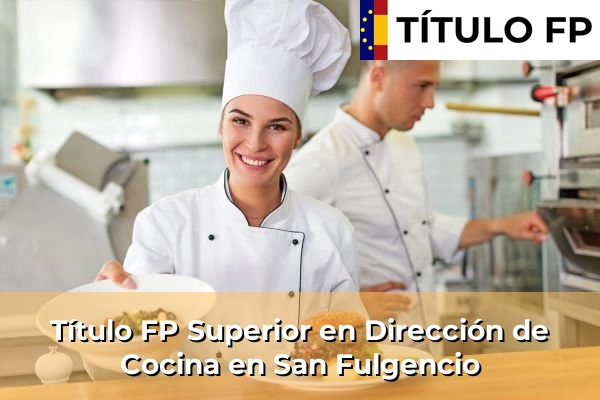 Título FP Superior en Dirección de Cocina en San Fulgencio
