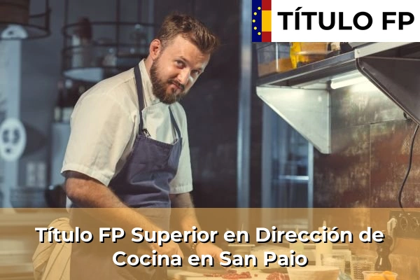 Título FP Superior en Dirección de Cocina en San Paio