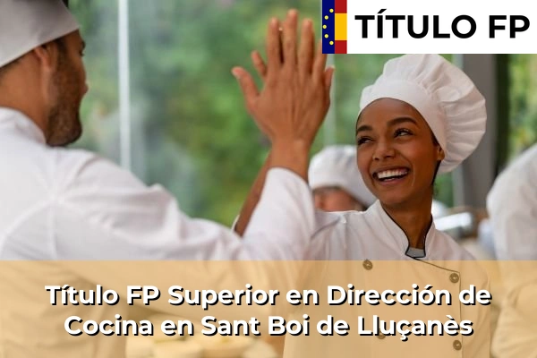 Título FP Superior en Dirección de Cocina en Sant Boi de Lluçanès