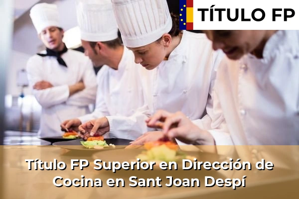 Título FP Superior en Dirección de Cocina en Sant Joan Despí