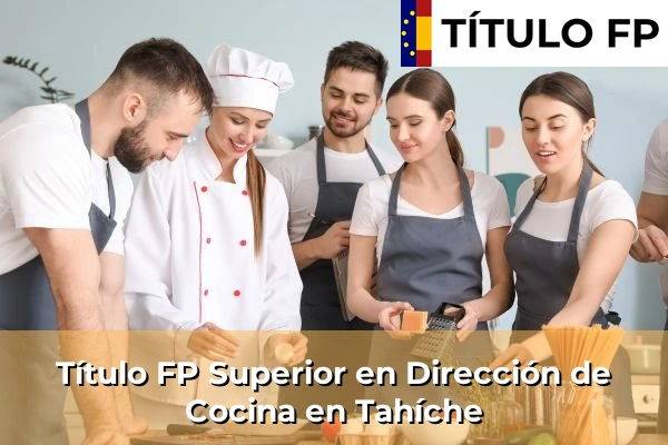 Título FP Superior en Dirección de Cocina en Tahíche