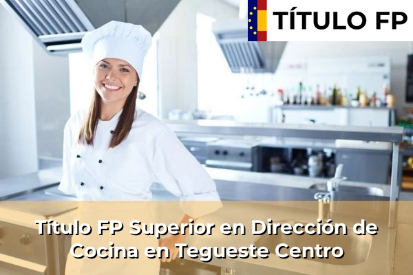 Título FP Superior en Dirección de Cocina en Tegueste Centro