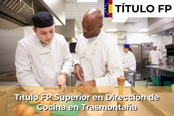 Título FP Superior en Dirección de Cocina en Trasmontaña