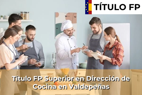 Título FP Superior en Dirección de Cocina en Castilla-La Mancha 79 Título FP Superior en Dirección de Cocina en Valdepeñas