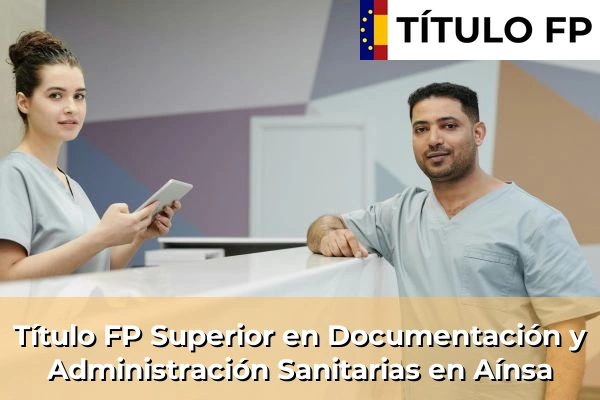 Título FP Superior en Documentación y Administración Sanitarias en Aragón 2 Título FP Superior en Documentación y Administración Sanitarias en Aínsa