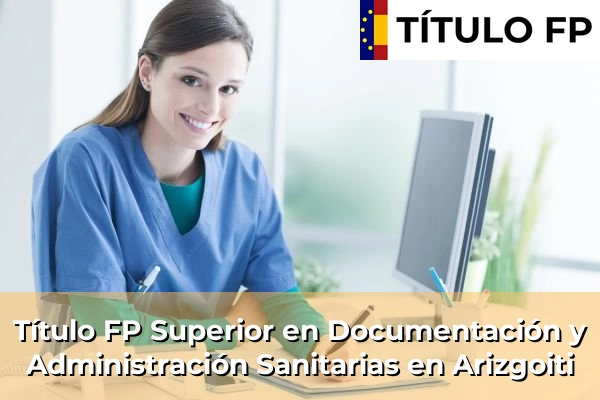 Título FP Superior en Documentación y Administración Sanitarias en Arizgoiti