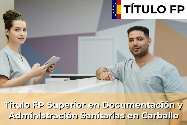 Título FP Superior en Documentación y Administración Sanitarias en Carballo