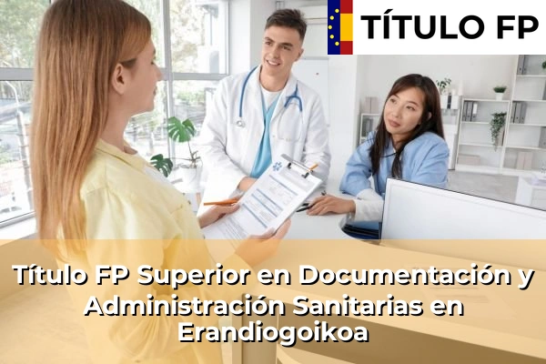 Título FP Superior en Documentación y Administración Sanitarias en Erandiogoikoa