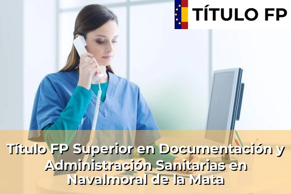 Título FP Superior en Documentación y Administración Sanitarias en Navalmoral de la Mata