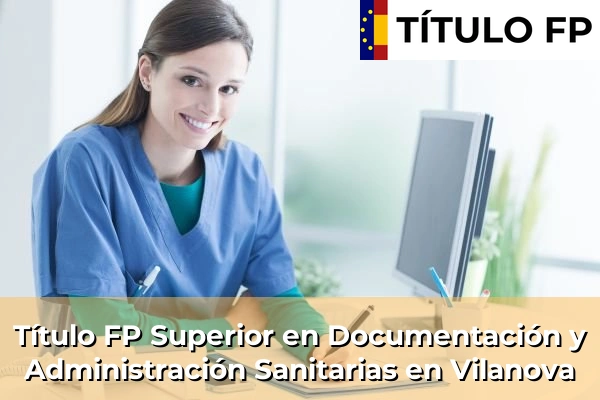 Título FP Superior en Documentación y Administración Sanitarias en Vilanova