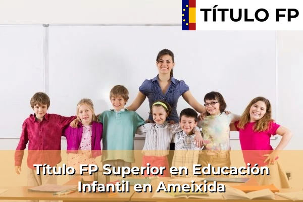 Título FP Superior en Educación Infantil en Ameixida