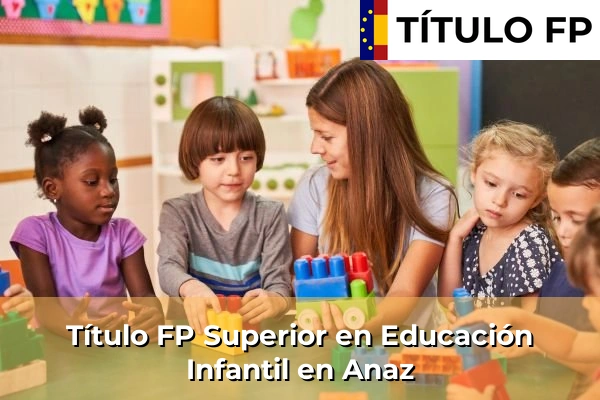 Título FP Superior en Educación Infantil en Anaz
