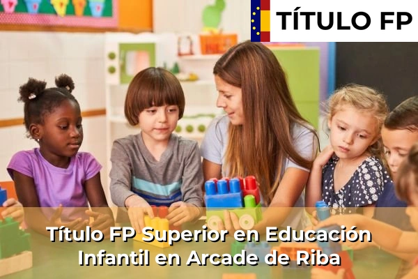 Título FP Superior en Educación Infantil en Arcade de Riba