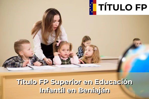 Título FP Superior en Educación Infantil en Beniaján