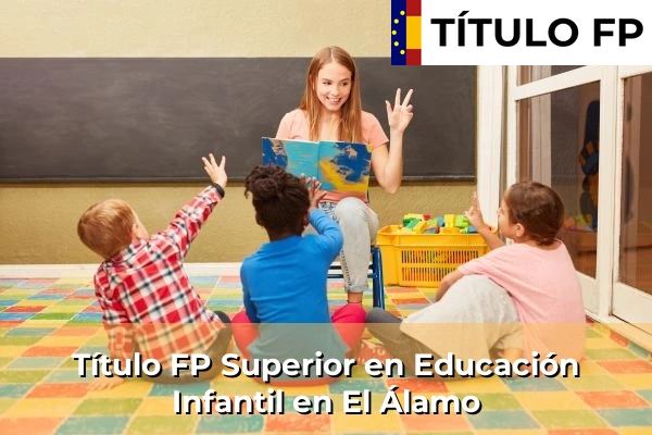 Título FP Superior en Educación Infantil en Comunidad de Madrid 33 Título FP Superior en Educación Infantil en El Álamo