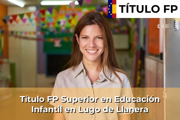 Título FP Superior en Educación Infantil en Lugo de Llanera