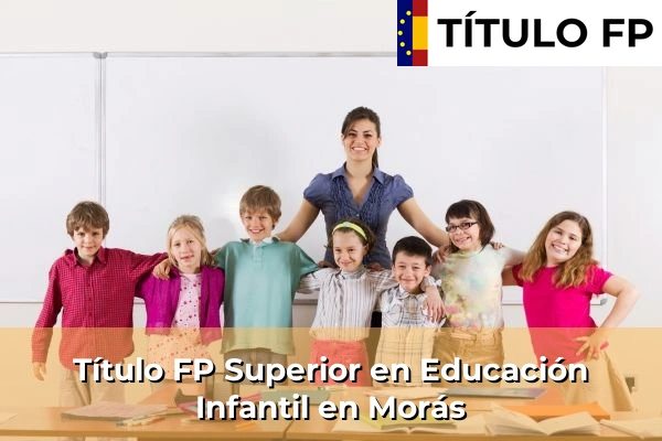 Título FP Superior en Educación Infantil en Morás