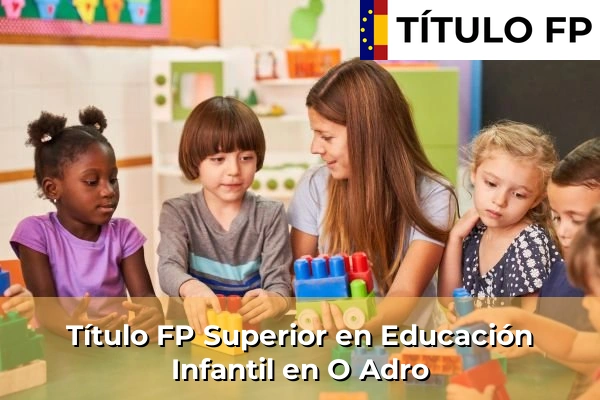 Título FP Superior en Educación Infantil en O Adro
