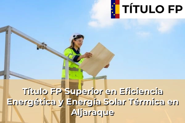 Título FP Superior en Eficiencia Energética y Energía Solar Térmica en Aljaraque